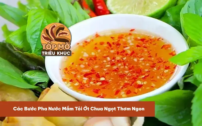 Các Bước Pha Nước Mắm Tỏi Ớt Chua Ngọt Thơm Ngon