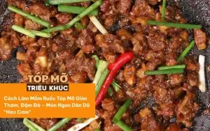 Cách Làm Mắm Ruốc Tóp Mỡ Giòn Thơm, Đậm Đà – Món Ngon Dân Dã “Hao Cơm”