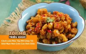 Cách Làm Món Tóp Mỡ Cháy Tỏi Giòn Rụm Hao Cơm Cực Đơn Giản