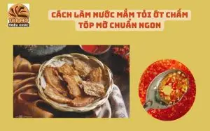 cách làm nước mắm tỏi chấm tóp mỡ ngon