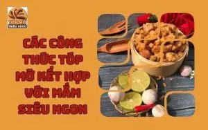 Các công thức tóp mỡ kết hợp với mắm siêu ngon