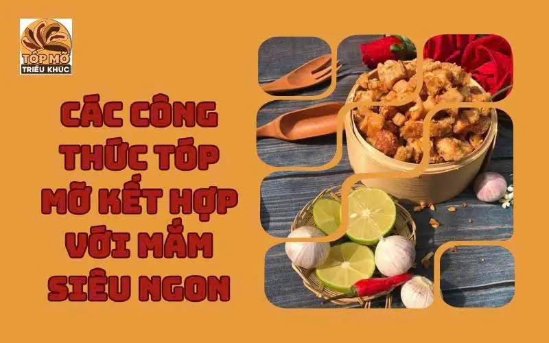 Các công thức tóp mỡ kết hợp với mắm siêu ngon