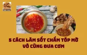 5 Cách Làm Nước Sốt Tóp Mỡ Vô Cùng Đưa Cơm