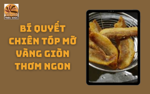 Bí quyết chiên tóp mỡ vàng giòn thơm ngon