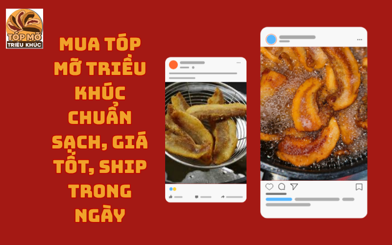 Mua Tóp Mỡ Triều Khúc Chuẩn Sạch, Giá Tốt, Ship Trong Ngày