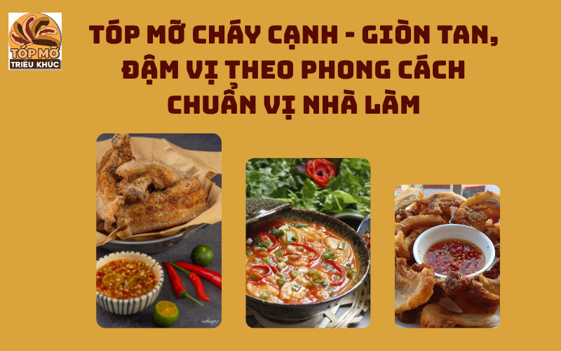 Tóp mỡ cháy cạnh - Giòn tan, đậm vị theo phong cách chuẩn vị nhà làm